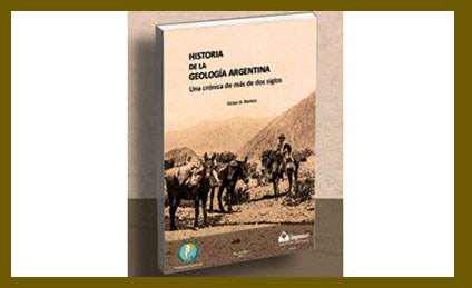 Historia de la Geología Argentina. Una crónica de más de dos siglos.